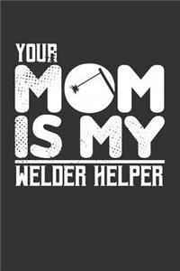 Your Mom is My Welder Helper