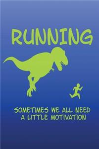 Running Sometimes We All Need a Little Motivation