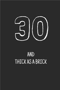 30 and thick as a brick
