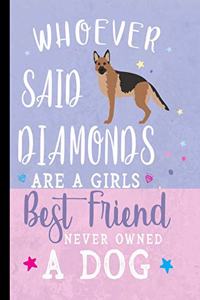 Whoever Said Diamonds Are A Girls Best Friend Never Owned A Dog