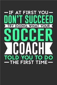 If At First You Don't Succeed Try Doing What Your Soccer Coach Told You To Do The First Time