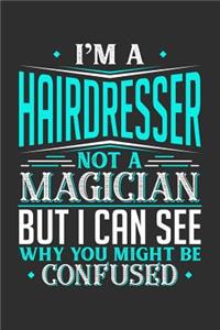 I'm A Hairdresser Not A Magician But I can See Why You Might Be Confused
