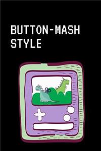 Button Mash Style