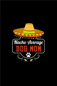 Nacho Average Dog Mom