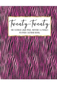 Twenty - Twenty The Ultimate 2020 Pixel Monthly & Weekly Planner Calendar Book