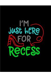 I'm Just Here For Recess