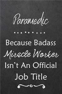 Paramedic Because Bad Ass Miracle Worker Isn't An Official Job Title
