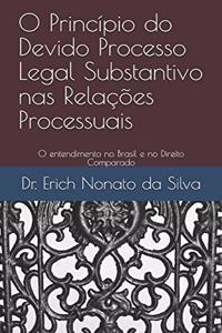 O Princípio do Devido Processo Legal Substantivo nas Relações Processuais