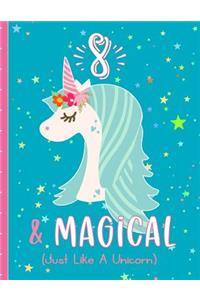 8 & Magical (Just Like a Unicorn): Unicorn Draw and Write Journal for 8 Year Olds, Blank Lined Pages Decorated with Unicorns & More. Drawing Pages with Affirmations.