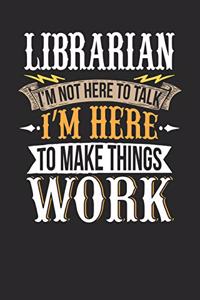 Librarian I'm Not Here to Talk I'm Here to Make Things Work