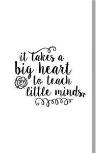 It Takes a Big Heart to Teach Little Minds