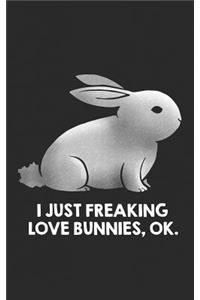I Just Freaking Love Bunnies, Ok