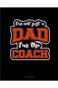 I'm Not Just a Dad I'm the Coach