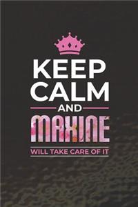 Keep Calm and Maxine Will Take Care of It