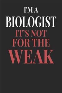 I'm A Biologist It's Not For The Weak