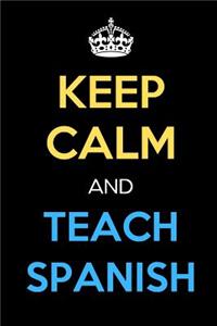 Keep Calm And Teach Spanish