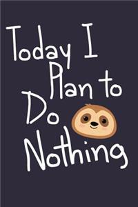Today I Plan To Do Nothing