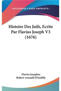 Histoire Des Juifs, Ecrite Par Flavius Joseph V3 (1676)