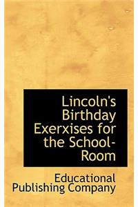 Lincoln's Birthday Exerxises for the School-Room