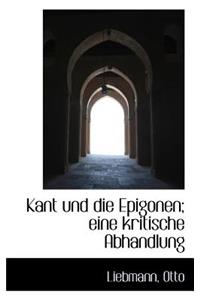 Kant Und Die Epigonen
