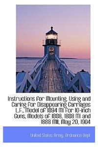 Instructions for Mounting, Using and Caring for Disappearing Carriages L.F., Model of 1894 Mi for 10