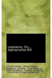 Legislative, Etc., Appropriation Bill