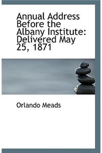 Annual Address Before the Albany Institute