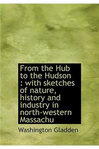 From the Hub to the Hudson