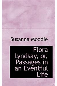 Flora Lyndsay, Or, Passages in an Eventful Life