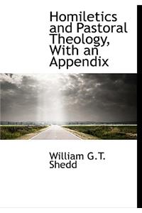 Homiletics and Pastoral Theology, with an Appendix