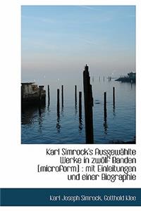 Karl Simrock's Ausgewahlte Werke in Zwolf Banden [Microform]