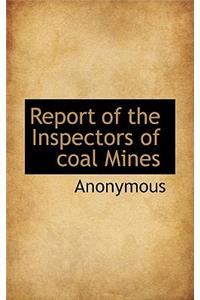 Report of the Inspectors of Coal Mines