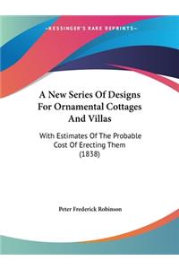 A New Series Of Designs For Ornamental Cottages And Villas