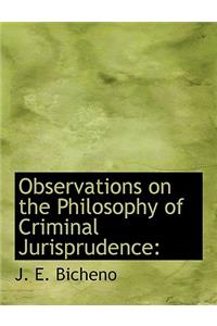 Observations on the Philosophy of Criminal Jurisprudence