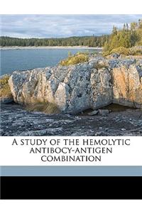 A Study of the Hemolytic Antibocy-Antigen Combination
