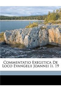 Commentatio Exegetica de Loco Evangelii Joannei II. 19
