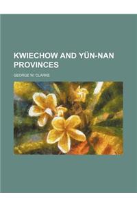 Kwiechow and Yun-Nan Provinces