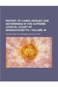 Massachusetts Reports; Cases Argued and Determined in the Supreme Judicial Court of Massachusetts Volume 49