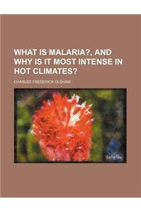 What Is Malaria?, and Why Is It Most Intense in Hot Climates?