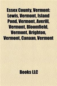 Essex County, Vermont: Averill, Vermont, Avery's Gore, Vermont, Bloomfield, Vermont, Brighton, Vermont, Brunswick, Vermont