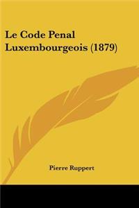 Code Penal Luxembourgeois (1879)