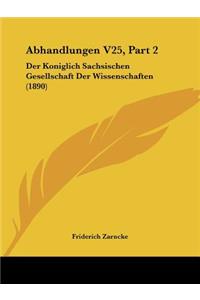 Abhandlungen V25, Part 2: Der Koniglich Sachsischen Gesellschaft Der Wissenschaften (1890)