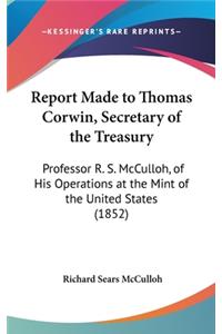 Report Made to Thomas Corwin, Secretary of the Treasury