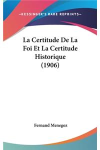 La Certitude de La Foi Et La Certitude Historique (1906)
