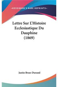 Lettre Sur L'Histoire Ecclesiastique Du Dauphine (1869)
