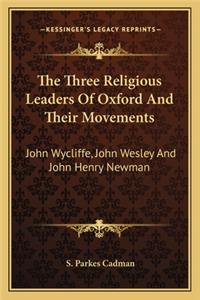 The Three Religious Leaders Of Oxford And Their Movements