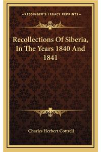 Recollections of Siberia, in the Years 1840 and 1841