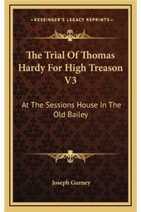 The Trial of Thomas Hardy for High Treason V3