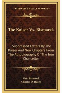 The Kaiser Vs. Bismarck