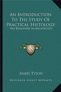 Introduction to the Study of Practical Histology